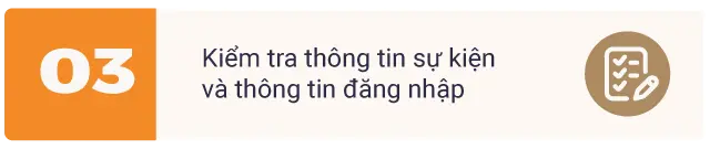 Bước 3: Kiểm tra thông tin sự kiện và thông tin đăng nhập