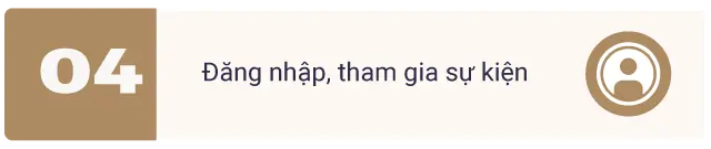 Bước 4: Đăng nhập, tham gia sự kiện