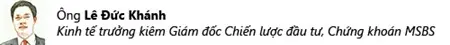 Ông Lê Đức Khánh, Kinh tế trưởng kiêm Giám đốc Chiến lược đầu tư Chứng khoán MSBS