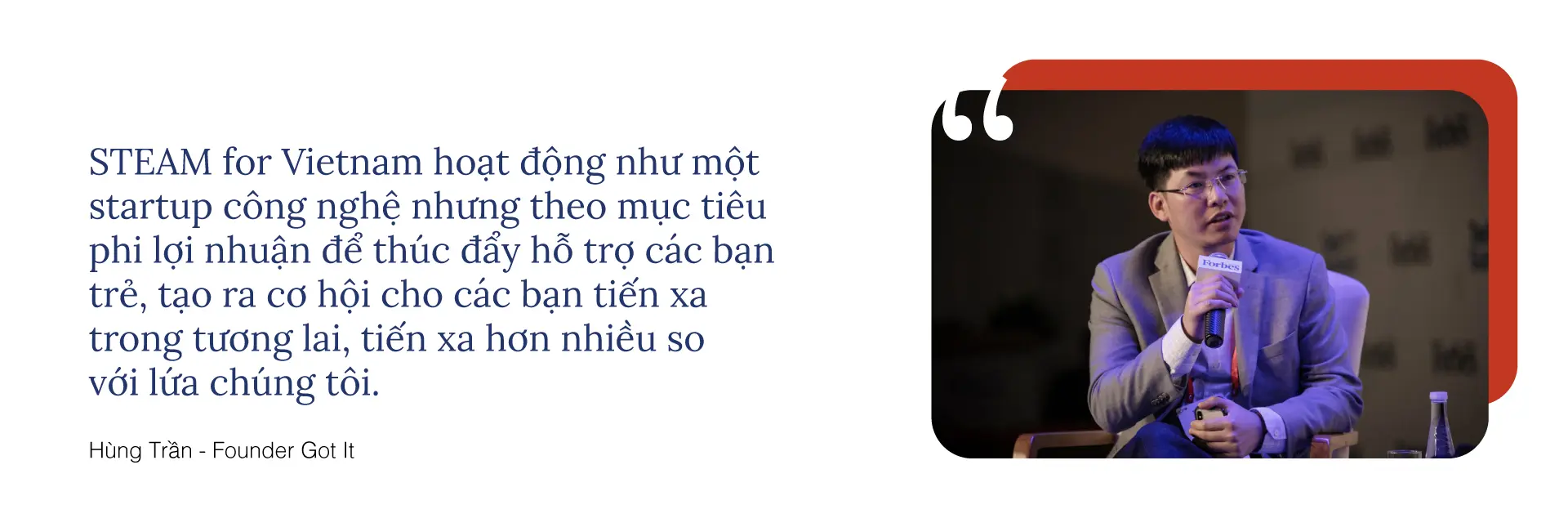 Trích dẫn ông Hùng Trần: STEAM for Vietnam hoạt động như một startup công nghệ nhưng theo mục tiêu phi lợi nhuận