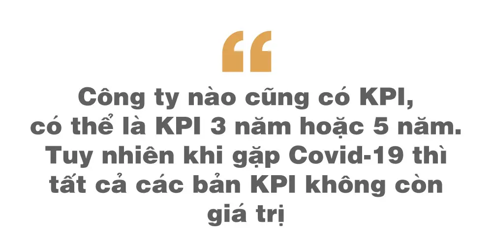 Trích dẫn ông Lê Đắc Lâm: công ty nào cũng có KPI 3 năm hoặc 5 năm, nhưng khi gặp Covid-19 thì tất cả không còn giá trị