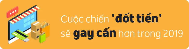Banner chữ Cuộc chiến đốt tiền sẽ gay cấn hơn trong 2019