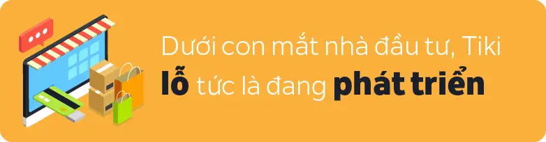 Banner chữ Dưới con mắt nhà đầu tư, Tiki lỗ tức là đang phát triển