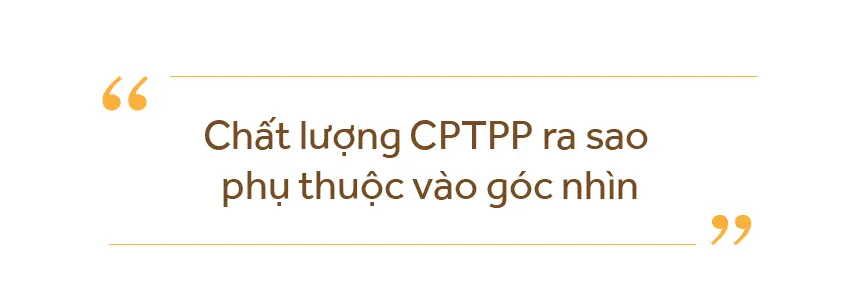 Ô trích dẫn: Chất lượng CPTPP ra sao phụ thuộc vào góc nhìn