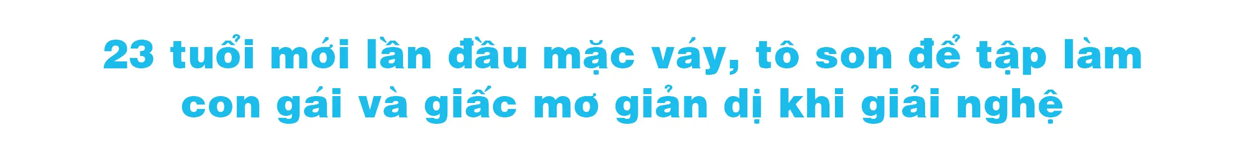 Tiêu đề phần bốn về lần đầu Ánh Viên mặc váy, tô son
